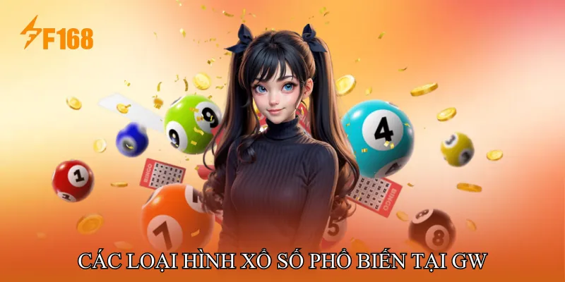 Các Loại Hình Xổ Số Phổ Biến Tại GW