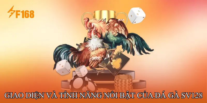 Giao diện và tính năng nổi bật của Đá gà SV128